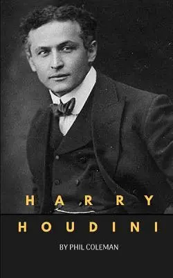 Harry Houdini: Biografia Harry'ego Houdiniego - Harry Houdini: A Harry Houdini Biography