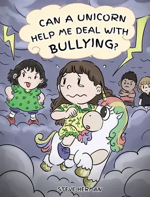 Czy jednorożec pomoże mi poradzić sobie z zastraszaniem? Urocza historia dla dzieci, która uczy dzieci radzić sobie z zastraszaniem w szkole. - Can A Unicorn Help Me Deal With Bullying?: A Cute Children Story To Teach Kids To Deal with Bullying in School.