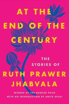 Pod koniec wieku: Opowieści Ruth Prawer Jhabvala - At the End of the Century: The Stories of Ruth Prawer Jhabvala