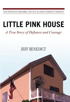 Little Pink House: Prawdziwa historia buntu i odwagi - Little Pink House: A True Story of Defiance and Courage