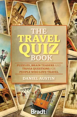 Quiz podróżniczy: Zagadki, łamigłówki i ciekawostki dla miłośników podróży - The Travel Quiz Book: Puzzles, Brain Teasers and Trivia Questions for People Who Love to Travel