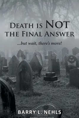 Śmierć nie jest ostateczną odpowiedzią: ...ale czekaj, to nie wszystko! - Death is Not the Final Answer: ...but wait, there's more!