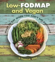 Low-Fodmap i wegańskie: Co jeść, gdy nie możesz nic jeść? - Low-Fodmap and Vegan: What to Eat When You Can't Eat Anything