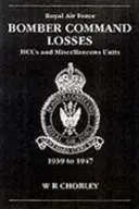 RAF Bomber CMD Losses Vol 8: Hcus 39-47: Hcus i różne jednostki 1939-1947 - RAF Bomber CMD Losses Vol 8: Hcus 39-47: Hcus and Miscellaneous Units 1939-1947