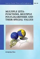 Wielokrotne funkcje zeta, wielokrotne polilogarytmy i ich wartości specjalne - Multiple Zeta Functions, Multiple Polylogarithms and Their Special Values