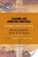 Nauczanie i praktyki chrześcijańskie: Przekształcanie wiary i uczenia się - Teaching and Christian Practices: Reshaping Faith and Learning