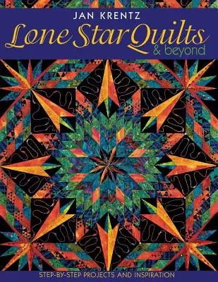 Lone Star Quilts & Beyond: Projekty i inspiracje krok po kroku - Lone Star Quilts & Beyond: Step-By-Step Projects and Inspiration