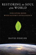 Przywracanie duszy świata: Nasza żywa więź z inteligencją natury - Restoring the Soul of the World: Our Living Bond with Nature's Intelligence