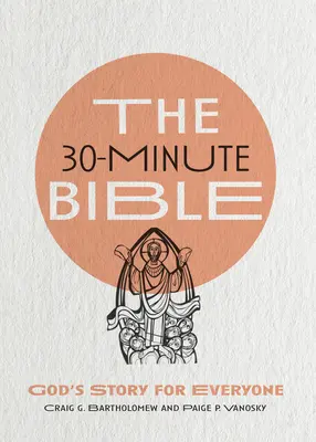 Biblia w 30 minut: Boża historia dla każdego - The 30-Minute Bible: God's Story for Everyone