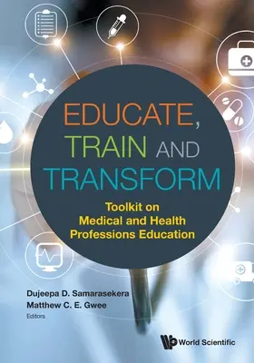 Edukuj, trenuj i przekształcaj: Zestaw narzędzi do edukacji w zawodach medycznych i zdrowotnych - Educate, Train and Transform: Toolkit on Medical and Health Professions Education