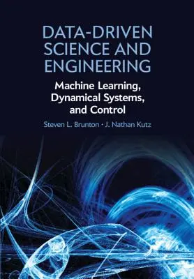 Nauka i inżynieria oparta na danych: Uczenie maszynowe, systemy dynamiczne i kontrola - Data-Driven Science and Engineering: Machine Learning, Dynamical Systems, and Control