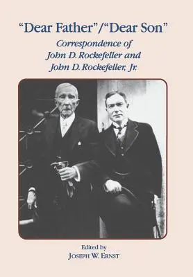 Drogi Ojcze, Drogi Synu: Korespondencja Johna D. Rockefellera i Jr. - Dear Father, Dear Son: Correspondence of John D. Rockefeller and Jr.