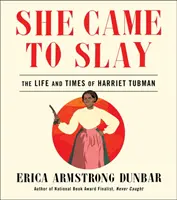 She Came to Slay: Życie i czasy Harriet Tubman - She Came to Slay: The Life and Times of Harriet Tubman