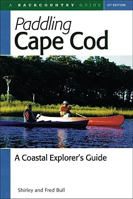 Paddling Cape Cod: Przewodnik odkrywcy wybrzeża - Paddling Cape Cod: A Coastal Explorer's Guide