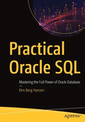 Praktyczny Oracle SQL: Opanowanie pełnej mocy bazy danych Oracle - Practical Oracle SQL: Mastering the Full Power of Oracle Database