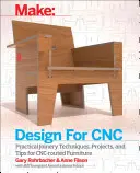 Design for Cnc: Projekty mebli i techniki produkcji - Design for Cnc: Furniture Projects and Fabrication Technique