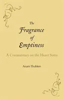 Zapach pustki: Komentarz do Sutry Serca - The Fragrance of Emptiness: A Commentary on the Heart Sutra