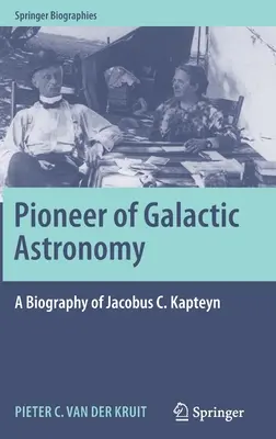 Pionier astronomii galaktycznej: Biografia Jacobusa C. Kapteyna - Pioneer of Galactic Astronomy: A Biography of Jacobus C. Kapteyn