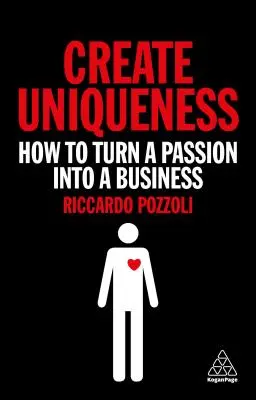 Stwórz wyjątkowość: Jak przekształcić pasję w biznes - Create Uniqueness: How to Turn a Passion Into a Business