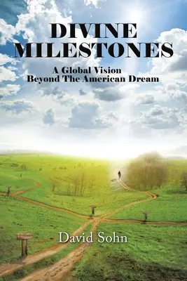 Boskie kamienie milowe: Globalna wizja wykraczająca poza amerykański sen - Divine Milestones: A Global Vision Beyond the American Dream