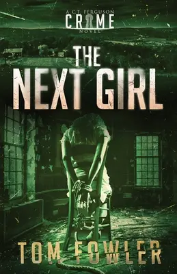 The Next Girl: Powieść kryminalna C.T. Fergusona - The Next Girl: A C.T. Ferguson Crime Novel