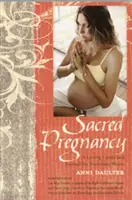 Święta ciąża: Kochający przewodnik i dziennik dla przyszłych mam - Sacred Pregnancy: A Loving Guide and Journal for Expectant Moms