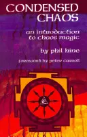 Skondensowany Chaos: Wprowadzenie do magii chaosu - Condensed Chaos: An Introduction to Chaos Magic