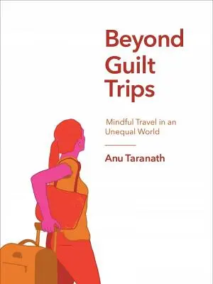 Beyond Guilt Trips: Świadome podróżowanie w nierównym świecie - Beyond Guilt Trips: Mindful Travel in an Unequal World