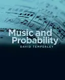 Muzyka i prawdopodobieństwo (Temperley David (profesor nadzwyczajny teorii muzyki na Uniwersytecie w Rochester)) - Music and Probability (Temperley David (Associate Professor of Music Theory University of Rochester))