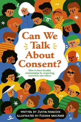 Czy możemy porozmawiać o zgodzie?: Książka o wolności, wyborach i porozumieniu - Can We Talk about Consent?: A Book about Freedom, Choices, and Agreement