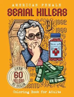 Amerykańskie seryjne morderczynie: kolorowanka dla dorosłych. Ponad 60 zabójczyń do pokolorowania - American Female SERIAL KILLERS: Coloring Book for Adults. Over 60 killers to color