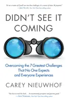 Didn't See It Coming: Pokonywanie siedmiu największych wyzwań, których nikt się nie spodziewa, a których doświadczają wszyscy - Didn't See It Coming: Overcoming the Seven Greatest Challenges That No One Expects and Everyone Experiences