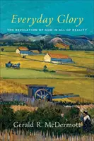 Codzienna chwała: Objawienie Boga w całej rzeczywistości - Everyday Glory: The Revelation of God in All of Reality