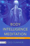 Medytacja inteligencji ciała: Odnajdywanie obecności poprzez ucieleśnienie - Body Intelligence Meditation: Finding Presence Through Embodiment