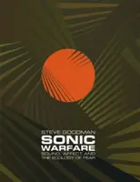 Wojna dźwiękowa: dźwięk, afekt i ekologia strachu - Sonic Warfare: Sound, Affect, and the Ecology of Fear