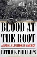 Blood at the Root: Czystka rasowa w Ameryce - Blood at the Root: A Racial Cleansing in America