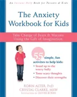 The Anxiety Workbook for Kids: Przejmij kontrolę nad lękami i zmartwieniami za pomocą daru wyobraźni - The Anxiety Workbook for Kids: Take Charge of Fears and Worries Using the Gift of Imagination