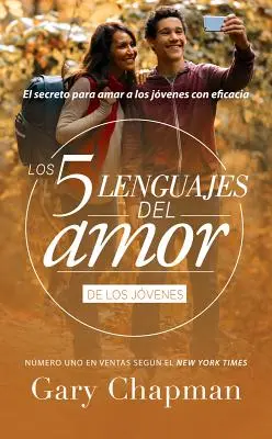 Cinco Lenguajes del Amor Jovenes REV, the 5 Love Languages Teens REV: El Secreto Para Amar a Los Jovenes Con Eficacia