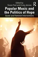 Muzyka popularna i polityka nadziei: Interwencje queer i feministyczne - Popular Music and the Politics of Hope: Queer and Feminist Interventions