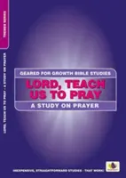Panie, naucz nas się modlić: Studium modlitwy - Lord, Teach Us to Pray: A Study on Prayer