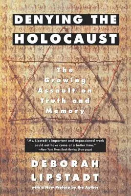 Zaprzeczanie Holokaustowi: Rosnący atak na prawdę i pamięć - Denying the Holocaust: The Growing Assault on Truth and Memory