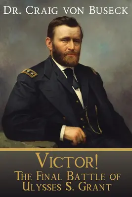 Victor! Ostateczna bitwa Ulissesa S. Granta - Victor!: The Final Battle of Ulysses S. Grant