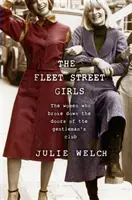 The Fleet Street Girls: Kobiety, które wyważyły drzwi klubu dla dżentelmenów - The Fleet Street Girls: The Women Who Broke Down the Doors of the Gentleman's Club