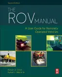 The Rov Manual: Podręcznik użytkownika zdalnie sterowanych pojazdów - The Rov Manual: A User Guide for Remotely Operated Vehicles