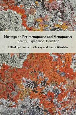 Rozmyślania o okresie okołomenopauzalnym i menopauzie: Tożsamość, doświadczenie, przejście. - Musings on Perimenopause and Menopause: Identity, Experience, Transition.