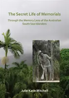 Sekretne życie miejsc pamięci: Przez obiektyw pamięci australijskich wyspiarzy z Morza Południowego - The Secret Life of Memorials: Through the Memory Lens of the Australian South Sea Islanders