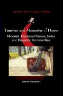 Turystyka i wspomnienia z domu: Migranci, przesiedleńcy, wygnańcy i społeczności diasporyczne - Tourism and Memories of Home: Migrants, Displaced People, Exiles and Diasporic Communities