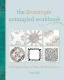 Zentangle Untangled Workbook: A Tangle-A-Day to Draw Your Stress Away - The Zentangle Untangled Workbook: A Tangle-A-Day to Draw Your Stress Away