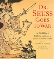 Dr Seuss idzie na wojnę: karykatury Theodora Seussa Geisela z czasów II wojny światowej - Dr. Seuss Goes to War: The World War II Editorial Cartoons of Theodor Seuss Geisel