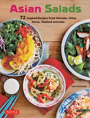 Sałatki azjatyckie: 72 inspirowane przepisy z Wietnamu, Chin, Korei, Tajlandii i Indii - Asian Salads: 72 Inspired Recipes from Vietnam, China, Korea, Thailand and India